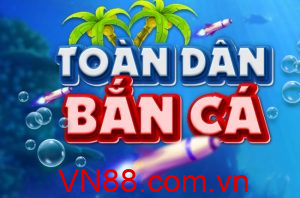 Bắn cá Toàn Dân