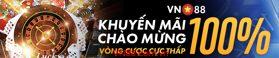 VN88 KHUYẾN MÃI CHÀO MỪNG 100% - VÒNG CƯỢC CỰC THẤP